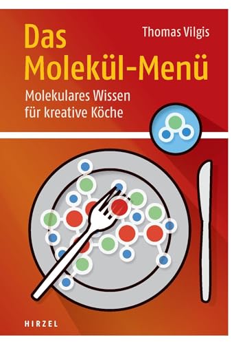 Das Molekül-Menü: Molekulares Wissen für kreative Köche von Hirzel S. Verlag